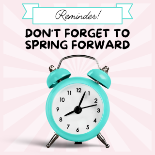 Spring Forward-Daylight Savings Time