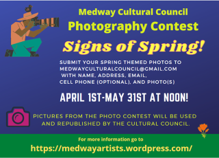 MedCC photo contest - signs of spring theme, april 1 through 12 pm on May 31st; send to medwayculturalcouncil@gmail.com