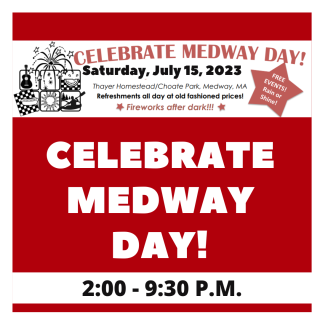 Celebrate Medway Day is Saturday, July 15, 2023 2:00 pm-9:30 pm