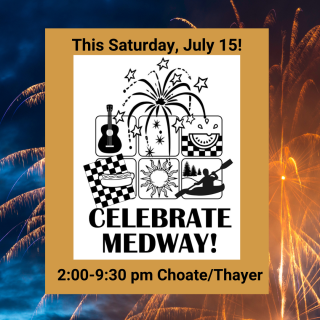 Celebrate Medway Day is Saturday, July 15 from 2:00 pm - 9:30 pm at Choate Park