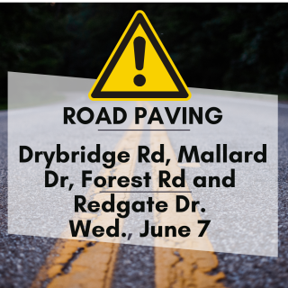 Road paving on Drybridge Road, Mallard Drive, Forest Road, Redgate Drive