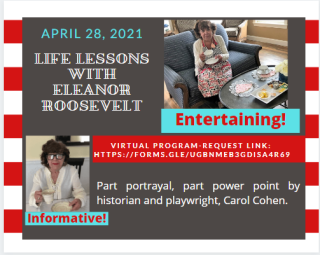 Part portrayal, part powerpoint - learn these Life Lessons from Eleanor Roosevelt on April 28th at 7 pm via Zoom
