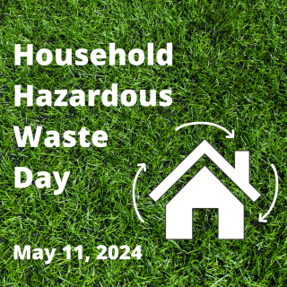 Household Hazardous Waste Day - May 11