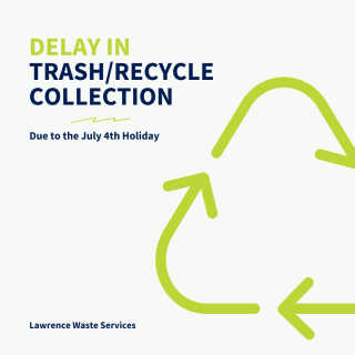 Delay In Trash & Recycling Due to July 4 Holiday. 