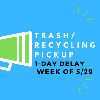 One-day delay in Trash & Recycling Pick-up