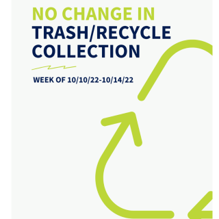 No delay in trash/recycling pickup week of 10/10/22-10/14/22
