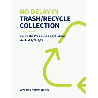 No Trash Delay in trash/recycle collection next week (2/20-2/24) due to the Presidents Day Holiday.