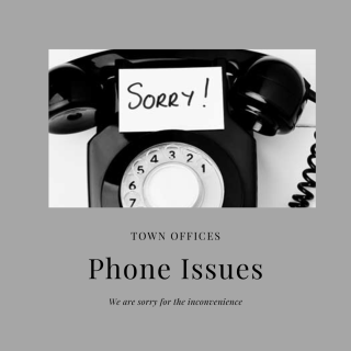 Town Offices are Currently Experiencing Phone Issues