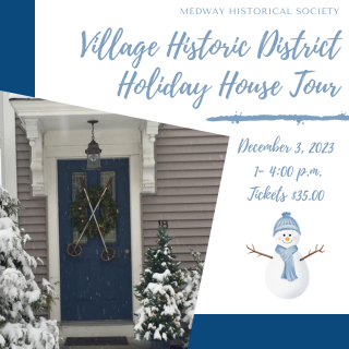 HISTORIC HOLIDAY HOUSE TOUR - MEDWAY HISTORICAL SOCIETY