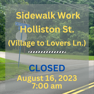DPW Announces Holliston Street (CLOSED between Village St. & Lovers Lane) on Wednesday, August 16