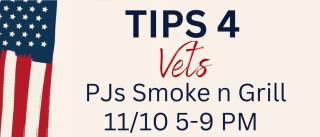 Tips for Vets - November 10 at PJs Bar and Grille 5-9 pm