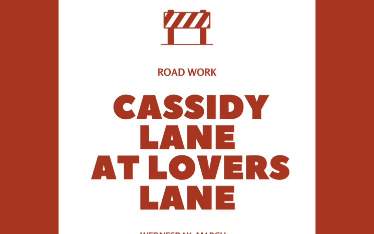 Roadwork at intersection of Cassidy Lane & Lovers Lane on Wednesday, March 27