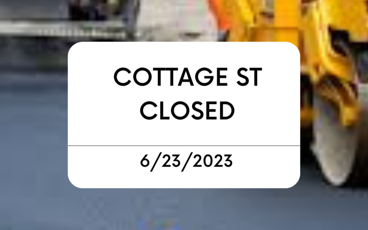 Cottage Street CLOSED on Friday, June 23 starting at 7:00 am for road work