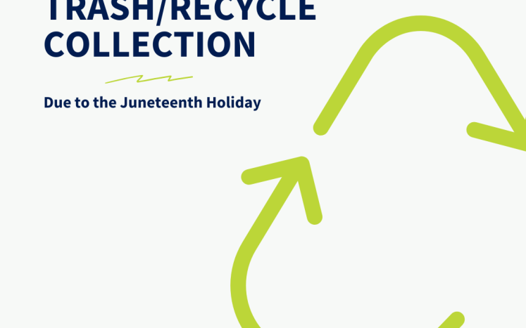 No Delay in Trash collection/recycling due to Juneteeth Holiday (week of June 19-23)