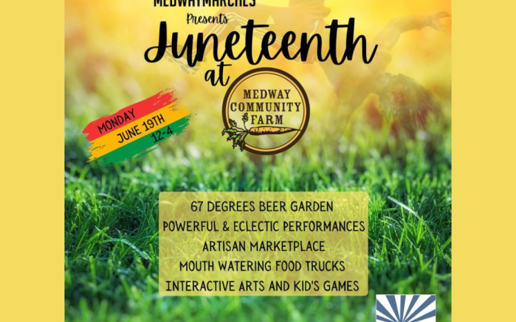 Medway Marches Presents Juneteenth at the Medway Community Farm - June 19, 2023