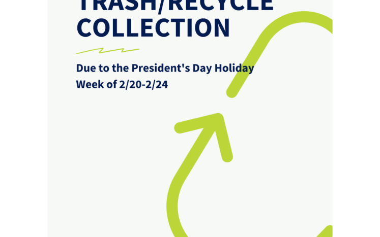 No Trash Delay in trash/recycle collection next week (2/20-2/24) due to the Presidents Day Holiday.