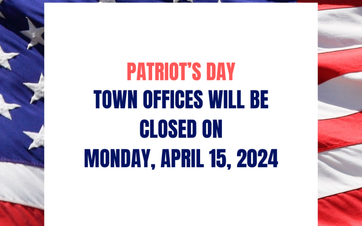 Town Offices Closed on Monday, April 15, 2024 in observance of Patriot's Day
