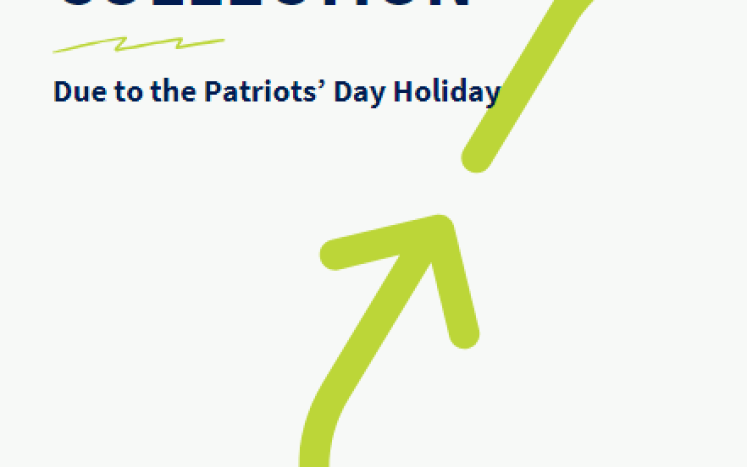 NO delay in trash & recycling due to the Patriot's Day holiday the week of April 15-19
